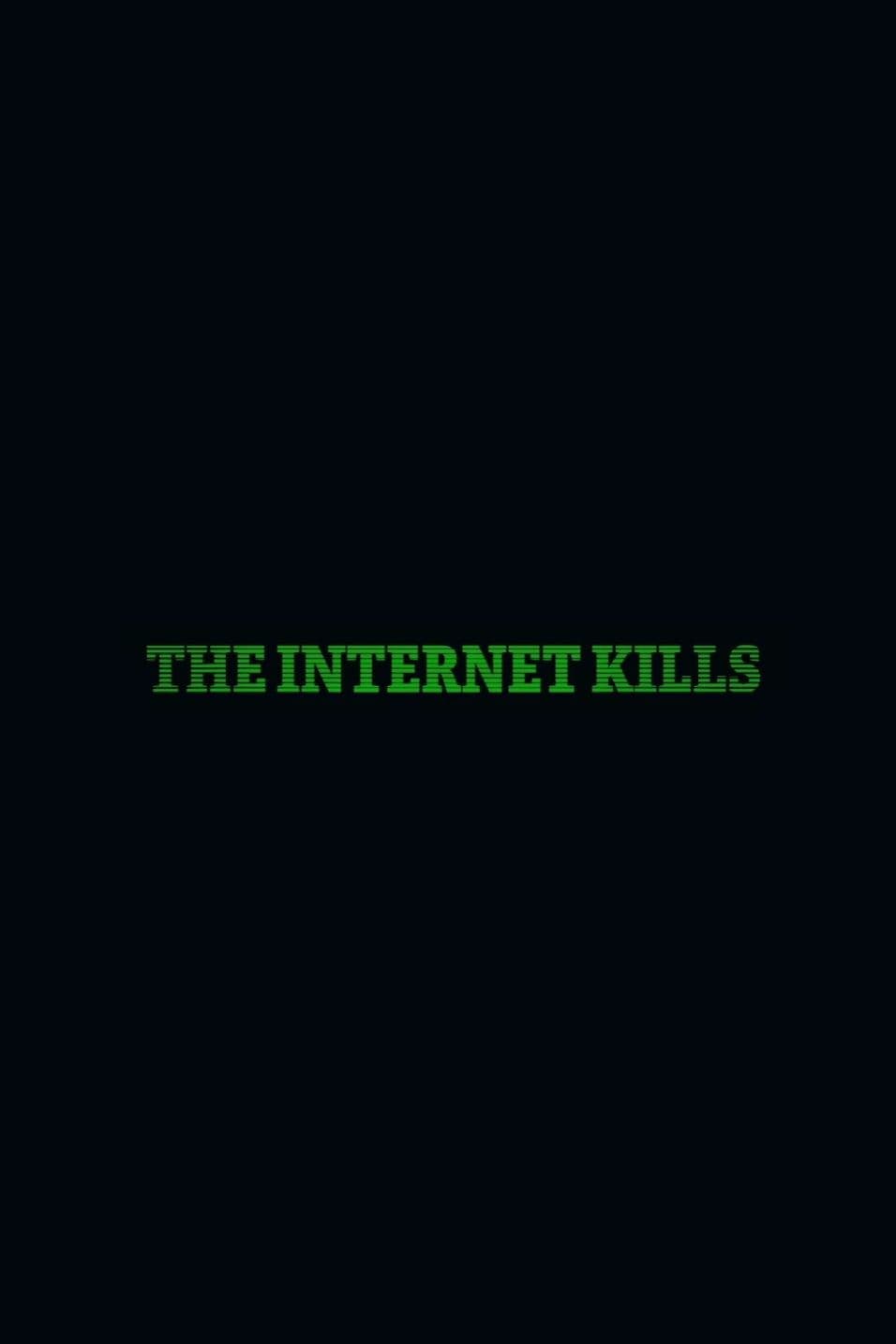 The Internet Kills