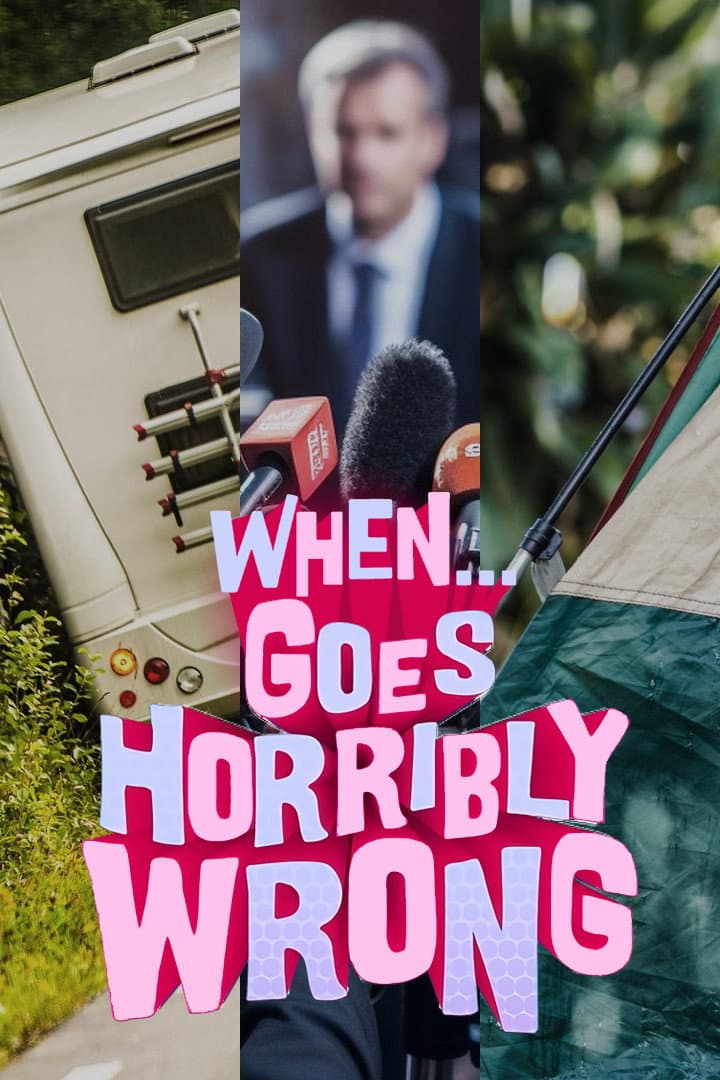 When... Goes Horribly Wrong